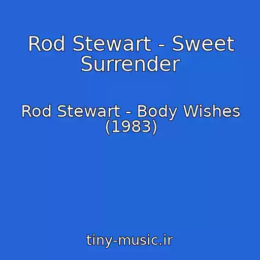 کاور آهنگ Rod Stewart - Sweet Surrender از Rod Stewart - Body Wishes (1983)