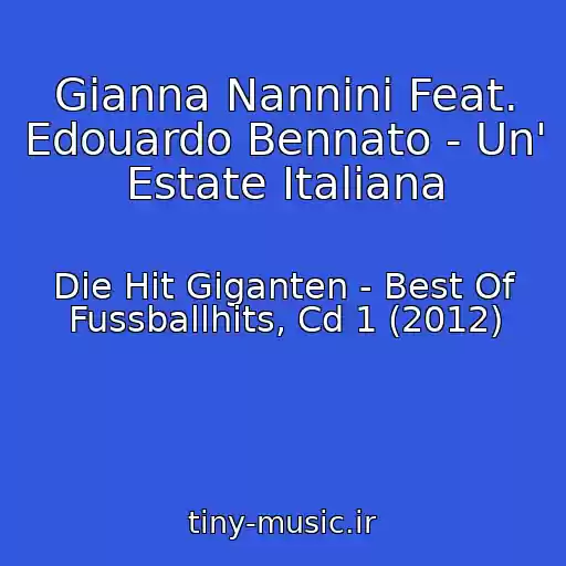کاور آهنگ Gianna Nannini Feat. Edouardo Bennato - Un' Estate Italiana از Die Hit Giganten - Best Of Fussballhits, Cd 1 (2012)