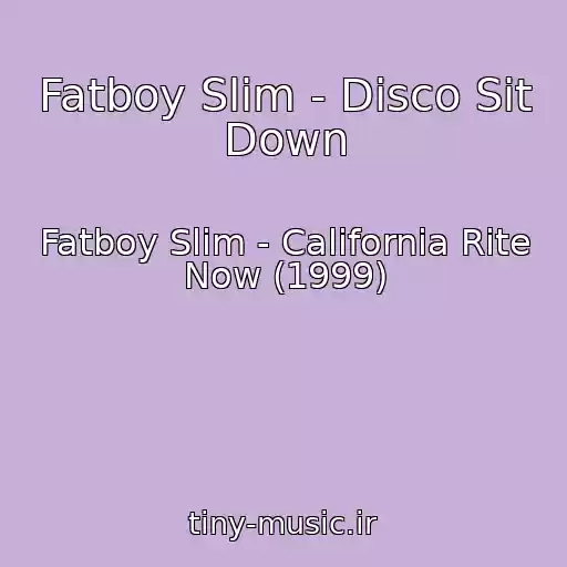 کاور آهنگ Fatboy Slim - Disco Sit Down از Fatboy Slim - California Rite Now (1999)