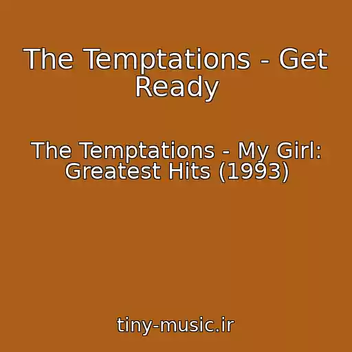 کاور آهنگ The Temptations - Get Ready از The Temptations - My Girl: Greatest Hits (1993)
