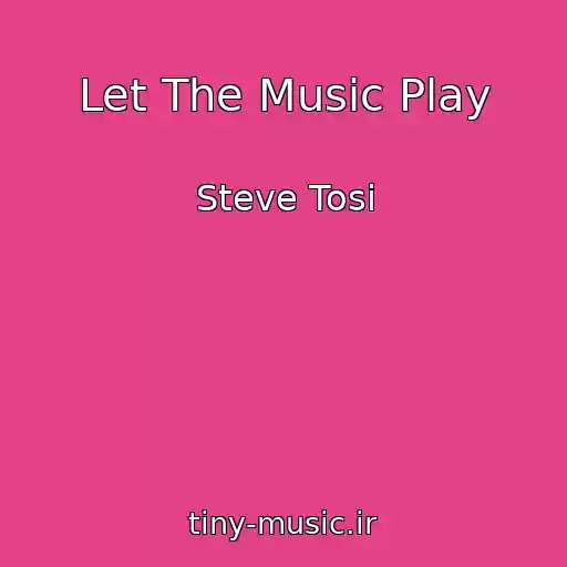 کاور آهنگ Let The Music Play از Steve Tosi