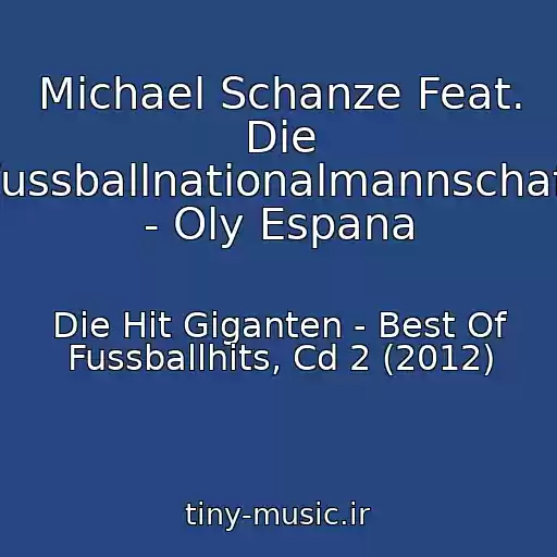 کاور آهنگ Michael Schanze Feat. Die Fussballnationalmannschaft - Oly Espana از Die Hit Giganten - Best Of Fussballhits, Cd 2 (2012)
