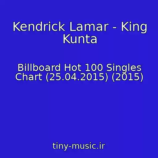 کاور آهنگ Kendrick Lamar - King Kunta از Billboard Hot 100 Singles Chart (25.04.2015) (2015)