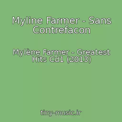 کاور آهنگ Myline Farmer - Sans Contrefacon از Mylène Farmer - Greatest Hits Cd1 (2013)