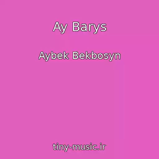 کاور آهنگ Ay Barys از Aybek Bekbosyn