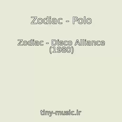 کاور آهنگ Zodiac - Polo از Zodiac - Disco Alliance (1980)