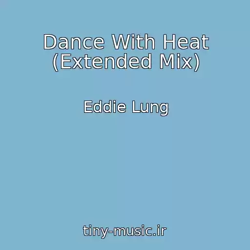 کاور آهنگ Dance With Heat (Extended Mix) از Eddie Lung