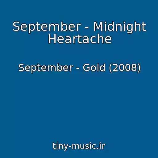 کاور آهنگ September - Midnight Heartache از September - Gold (2008)
