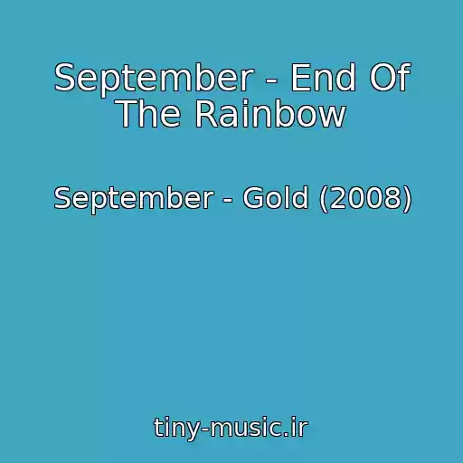 کاور آهنگ September - End Of The Rainbow از September - Gold (2008)