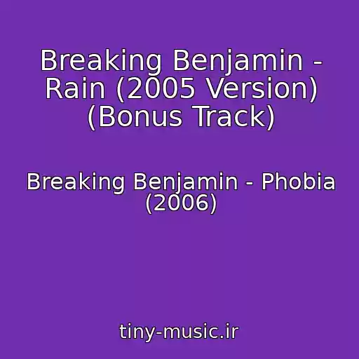 کاور آهنگ Breaking Benjamin - Rain (2005 Version) (Bonus Track) از Breaking Benjamin - Phobia (2006)