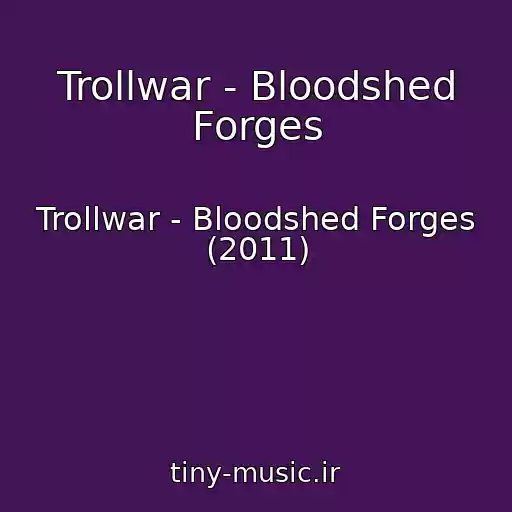 کاور آهنگ Trollwar - Bloodshed Forges از Trollwar - Bloodshed Forges (2011)