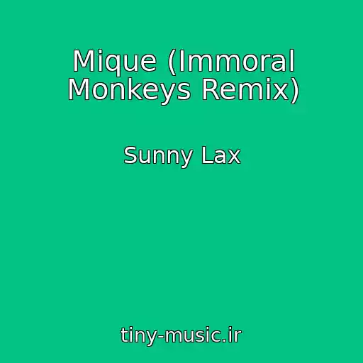 کاور آهنگ Mique (Immoral Monkeys Remix) از Sunny Lax