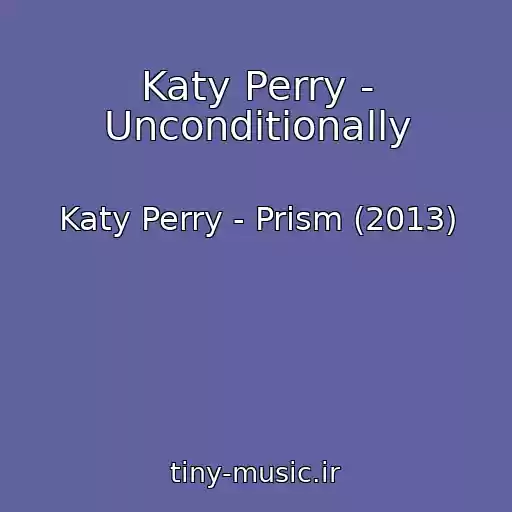 کاور آهنگ Katy Perry - Unconditionally از Katy Perry - Prism (2013)