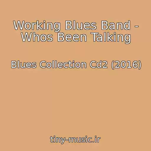 کاور آهنگ Working Blues Band - Whos Been Talking از Blues Collection Cd2 (2016)