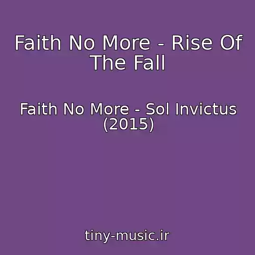 کاور آهنگ Faith No More - Rise Of The Fall از Faith No More - Sol Invictus (2015)