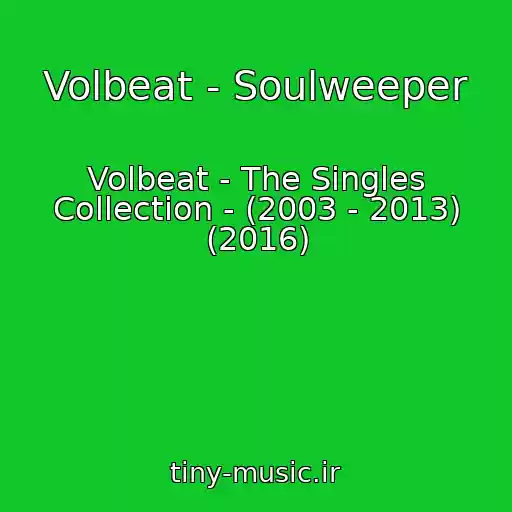 کاور آهنگ Volbeat - Soulweeper از Volbeat - The Singles Collection - (2003 - 2013) (2016)