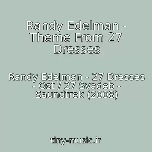 کاور آهنگ Randy Edelman - Theme From 27 Dresses از Randy Edelman - 27 Dresses - Ost / 27 Svadeb - Saundtrek (2008)