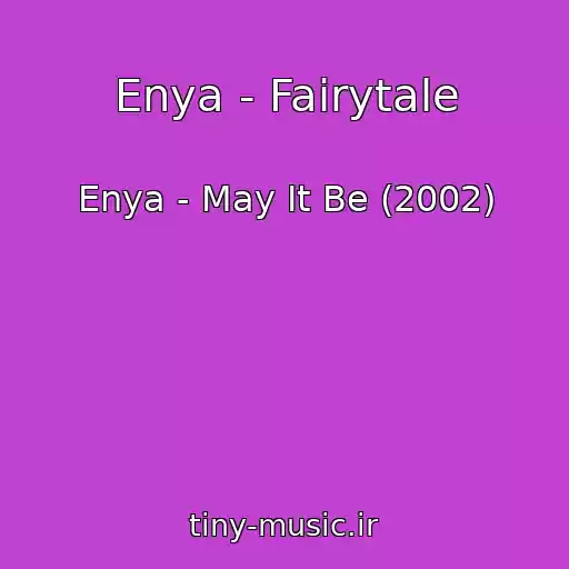 کاور آهنگ Enya - Fairytale از Enya - May It Be (2002)