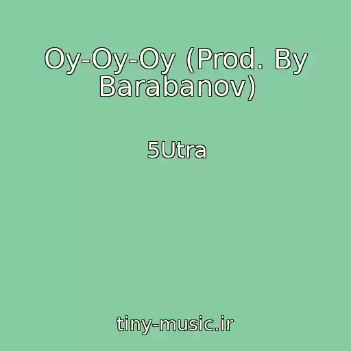 کاور آهنگ Oy-Oy-Oy (Prod. By Barabanov) از 5Utra
