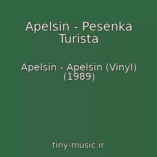 کاور آهنگ Apelsin - Pesenka Turista از Apelsin - Apelsin (Vinyl) (1989)