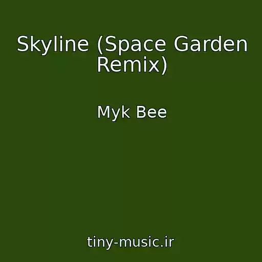 کاور آهنگ Skyline (Space Garden Remix) از Myk Bee