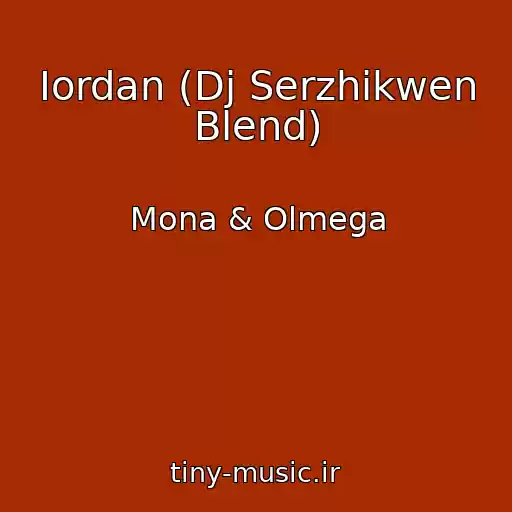 کاور آهنگ Iordan (Dj Serzhikwen Blend) از Mona & Olmega