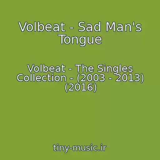 کاور آهنگ Volbeat - Sad Man's Tongue از Volbeat - The Singles Collection - (2003 - 2013) (2016)