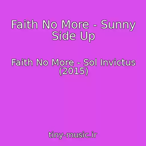 کاور آهنگ Faith No More - Sunny Side Up از Faith No More - Sol Invictus (2015)