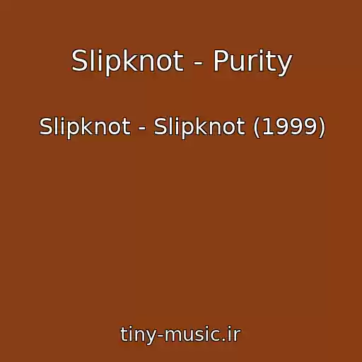 کاور آهنگ Slipknot - Purity از Slipknot - Slipknot (1999)