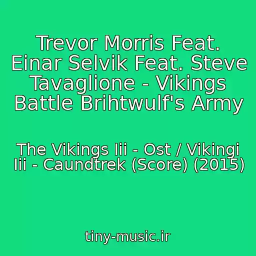 کاور آهنگ Trevor Morris Feat. Einar Selvik Feat. Steve Tavaglione - Vikings Battle Brihtwulf's Army از The Vikings Iii - Ost / Vikingi Iii - Caundtrek (Score) (2015)