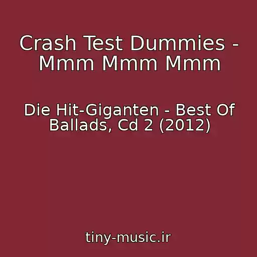 کاور آهنگ Crash Test Dummies - Mmm Mmm Mmm از Die Hit-Giganten - Best Of Ballads, Cd 2 (2012)