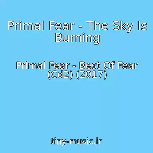 کاور آهنگ Primal Fear - The Sky Is Burning از Primal Fear - Best Of Fear (Cd2) (2017)
