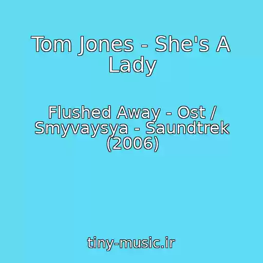 کاور آهنگ Tom Jones - She's A Lady از Flushed Away - Ost / Smyvaysya - Saundtrek (2006)