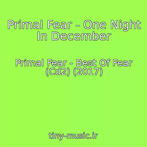 کاور آهنگ Primal Fear - One Night In December از Primal Fear - Best Of Fear (Cd2) (2017)