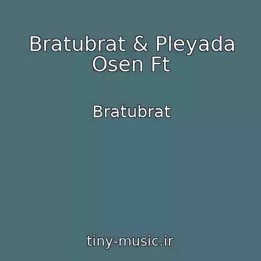 کاور آهنگ Bratubrat & Pleyada Osen Ft از Bratubrat