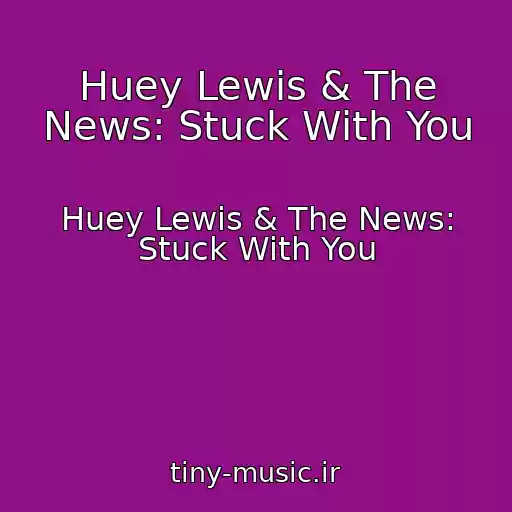 کاور آهنگ Huey Lewis & The News: Stuck With You از Huey Lewis & The News: Stuck With You