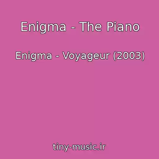کاور آهنگ Enigma - The Piano از Enigma - Voyageur (2003)
