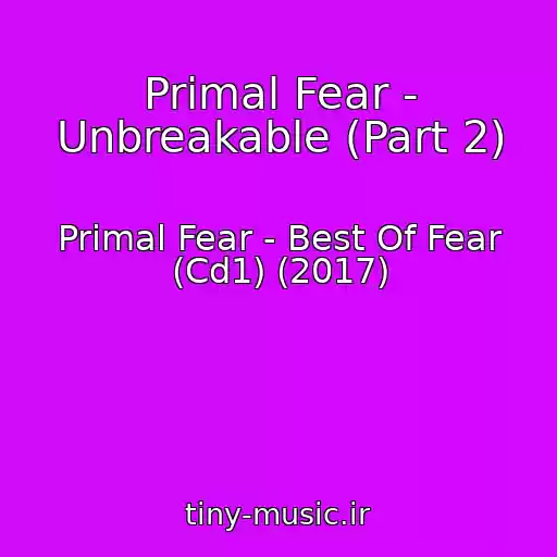 کاور آهنگ Primal Fear - Unbreakable (Part 2) از Primal Fear - Best Of Fear (Cd1) (2017)
