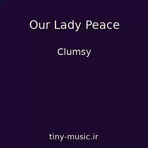 کاور آهنگ Our Lady Peace از Clumsy