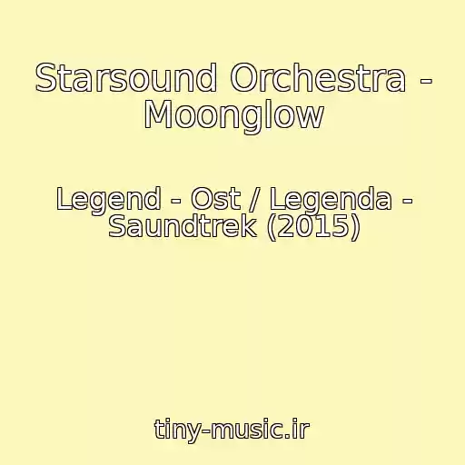 کاور آهنگ Starsound Orchestra - Moonglow از Legend - Ost / Legenda - Saundtrek (2015)