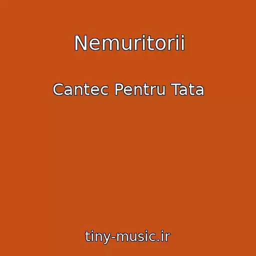 کاور آهنگ Nemuritorii از Cantec Pentru Tata