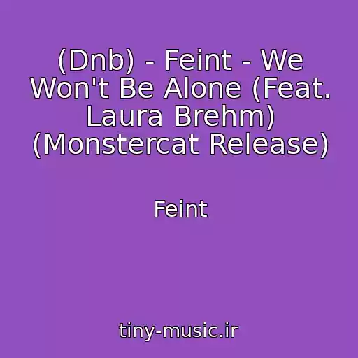 کاور آهنگ (Dnb) - Feint - We Won't Be Alone (Feat. Laura Brehm) (Monstercat Release) از Feint