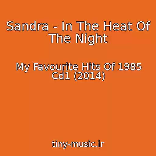 کاور آهنگ Sandra - In The Heat Of The Night از My Favourite Hits Of 1985 Cd1 (2014)