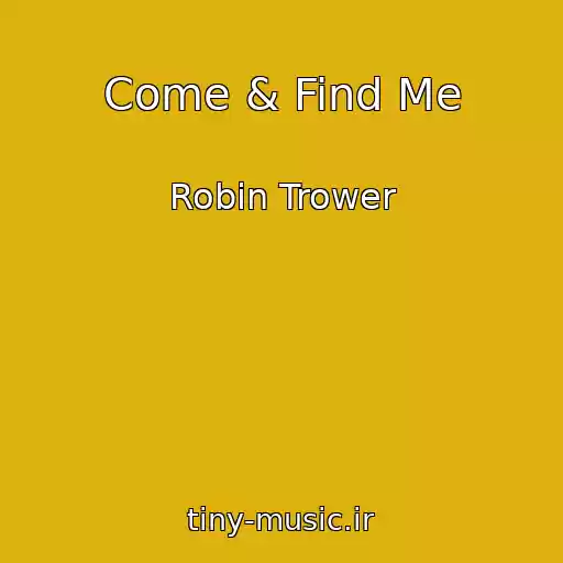 کاور آهنگ Come & Find Me از Robin Trower