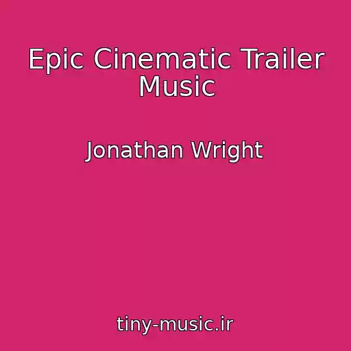کاور آهنگ Epic Cinematic Trailer Music از Jonathan Wright