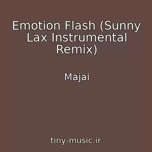 کاور آهنگ Emotion Flash (Sunny Lax Instrumental Remix) از Majai