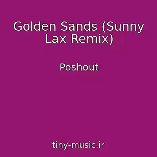 کاور آهنگ Golden Sands (Sunny Lax Remix) از Poshout