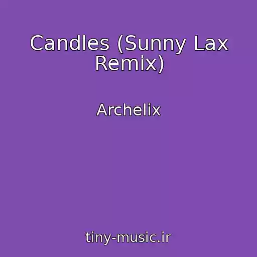 کاور آهنگ Candles (Sunny Lax Remix) از Archelix