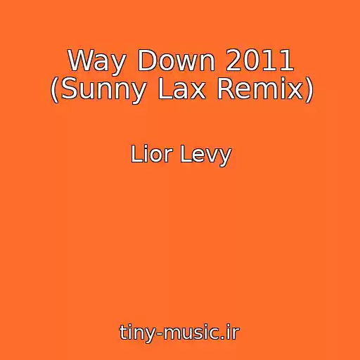 کاور آهنگ Way Down 2011 (Sunny Lax Remix) از Lior Levy