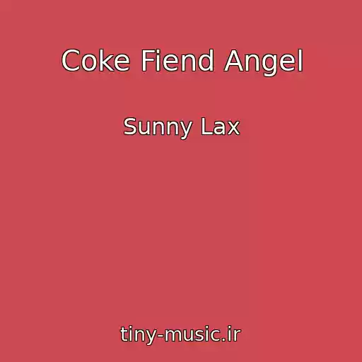 کاور آهنگ Coke Fiend Angel از Sunny Lax